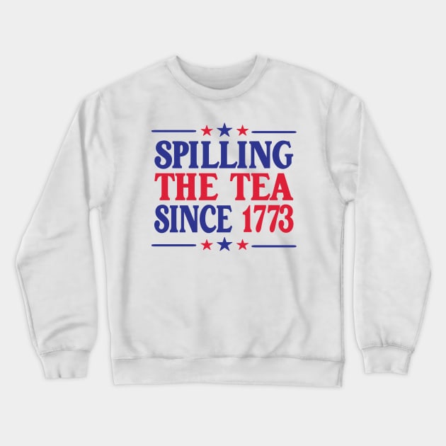 Spilling The Tea Since 1773 Crewneck Sweatshirt by Louizat